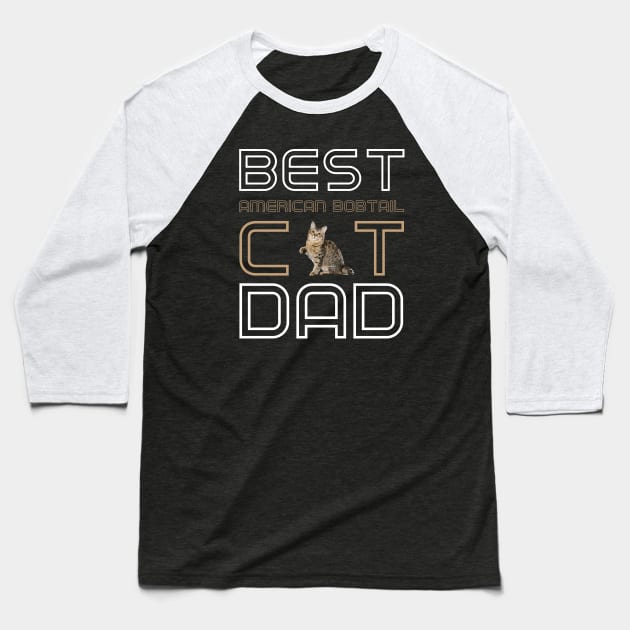 Best American Bobtail Cat Dad Baseball T-Shirt by AmazighmanDesigns